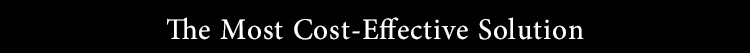 THE MOST COST-EFFECTIVE SOLUTION